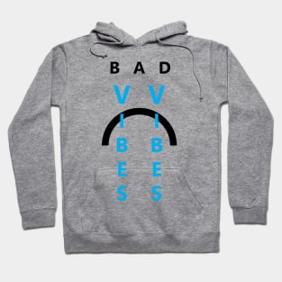 Bad Vibes Only Hoodie